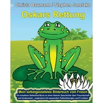 Oskars Rettung - Mein Selbstgestaltetes Bilderbuch Vom Frosch: Ein Kreatives Selbstmal-Buch zu Einer Kleinen Geschichte Über Freundschaft Und Anderssein - Ergänzend Mit Passenden Faltanleitungen Und 5 Liedern (Paperback)
