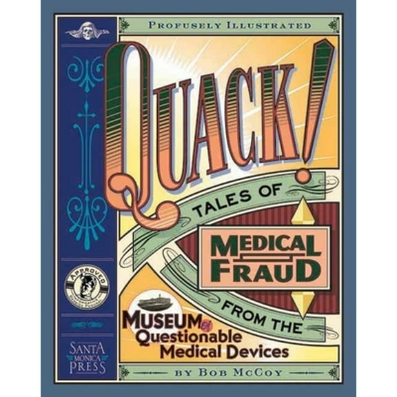 Pre-Owned Quack!: Tales of Medical Fraud from the Museum of Questionable Medical Devices (Paperback) by Bob McCoy, Robert McCoy