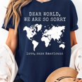 thumbnail image 2 of Dear World We Are So Sorry Unisex T-shirt, Sizes S-5XL - Gategoo, 2 of 5