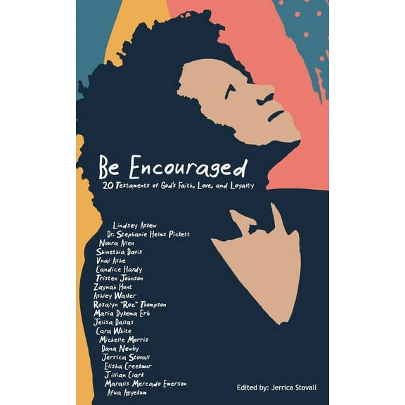 Be Encouraged: 20 Testaments of God's Faith, Love, and Loyalty (Paperback)