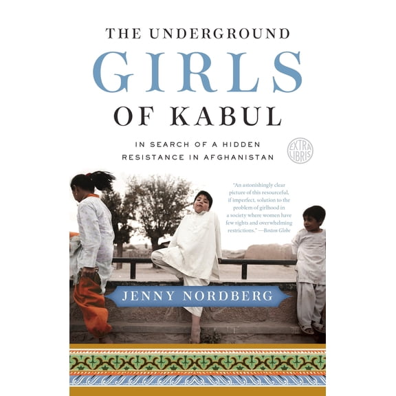 Pre-Owned The Underground Girls of Kabul (Paperback) 0307952509 9780307952509