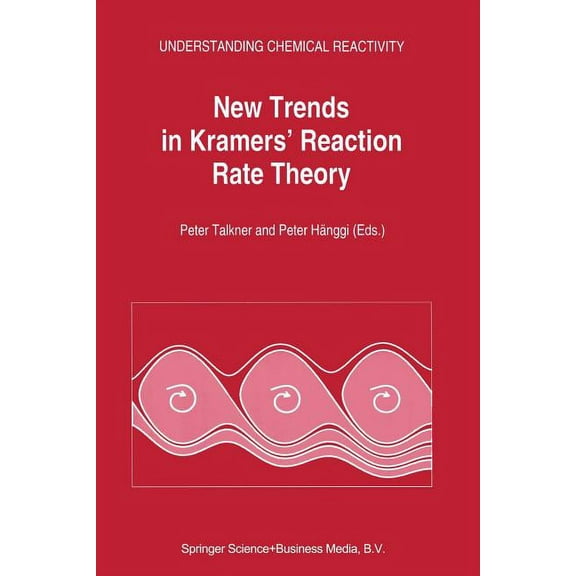 Understanding Chemical Reactivity New Trends in Kramers' Reaction Rate Theory, Book 11, (Paperback)