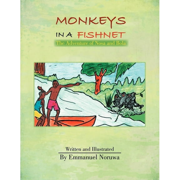 Monkeys in a Fishnet: The Adventure of Nosa and Bola, (Paperback)