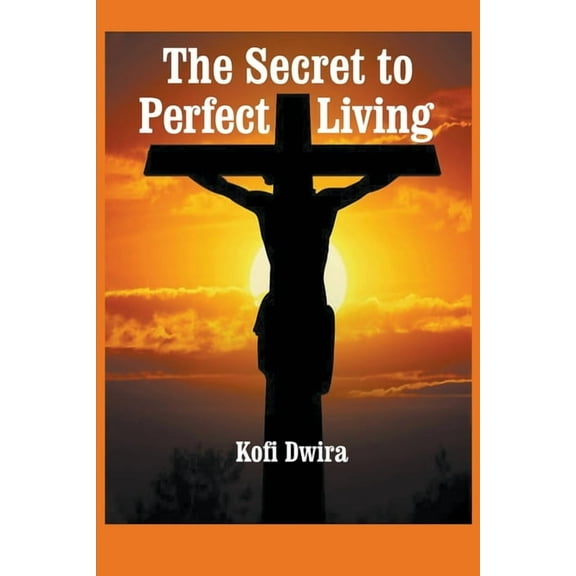The Secret to Perfect Living, (Paperback)
