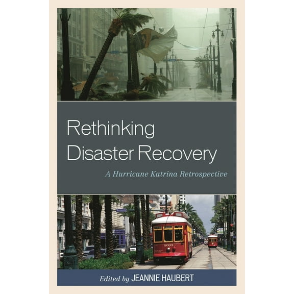 Rethinking Disaster Recovery: A Hurricane Katrina Retrospective, (Hardcover)