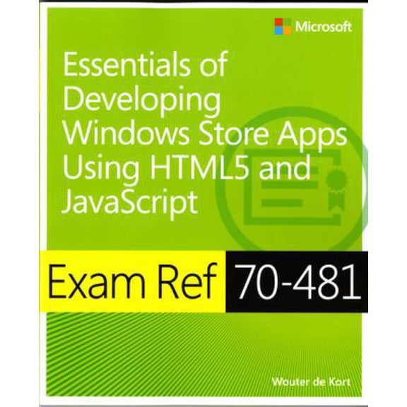 Pre-Owned Exam Ref 70-481: Essentials of Developing Windows Store Apps Using HTML5 and JavaScript (Paperback) 0735685290 9780735685291