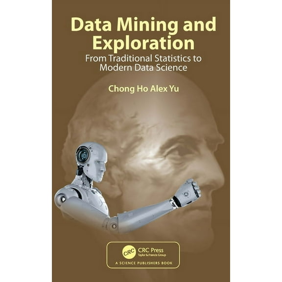 Data Mining and Exploration: From Traditional Statistics to Modern Data Science, (Paperback)