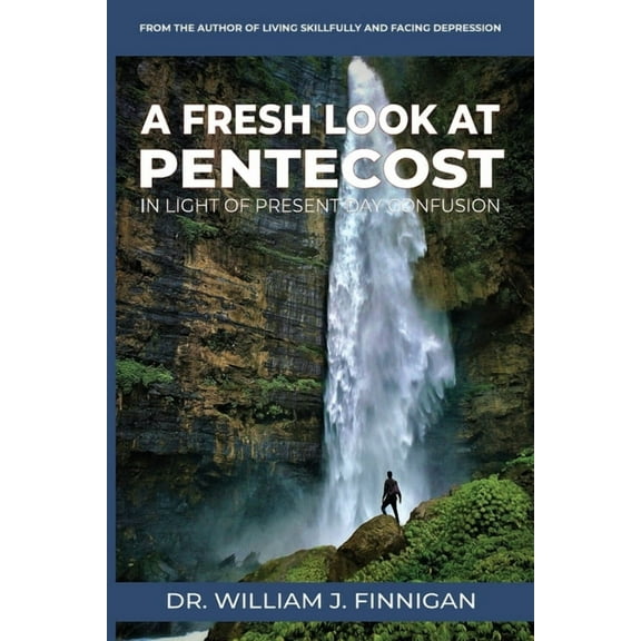 A Fresh Look at Pentecost in Light of Present-Day Confusion (Paperback) by William J Finnigan