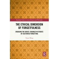Routledge Studies in Asian Religion and  The Ethical Dimension of Forgetfulness: Engaging the Daoist Zhuangzi in Studies of Cultivated Forgetting, (Hardcover)