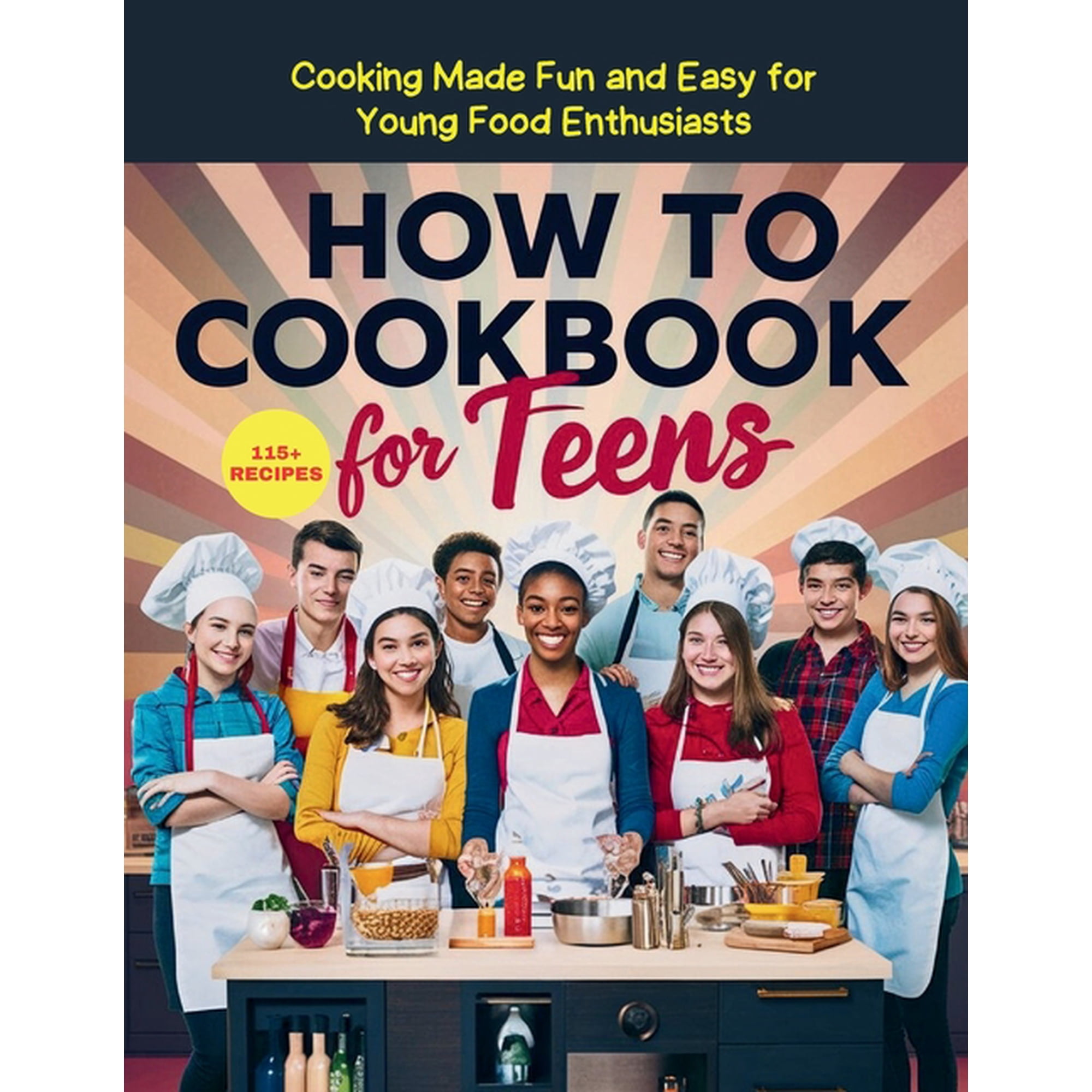 How To Cookbook For Teens: 115+ Recipe Cooking Made Fun and Easy for Young Food Enthusiasts, (Paperback)