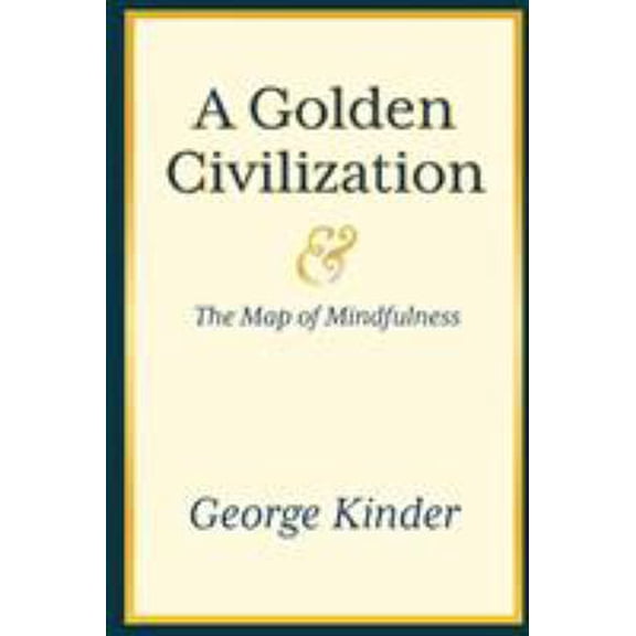 Pre-Owned A Golden Civilization and the Map of Mindfulness (Paperback) 1732792704 9781732792708