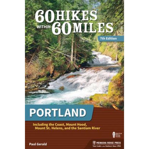 Pre-Owned 60 Hikes Within 60 Miles: Portland : Including the Coast, Mount Hood, Mount St. Helens, and the Santiam River (Paperback) 9781634043380