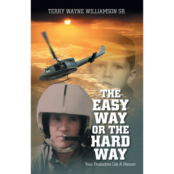 The Easy Way or the Hard Way: Your Productive Life A Memoir, (Paperback)