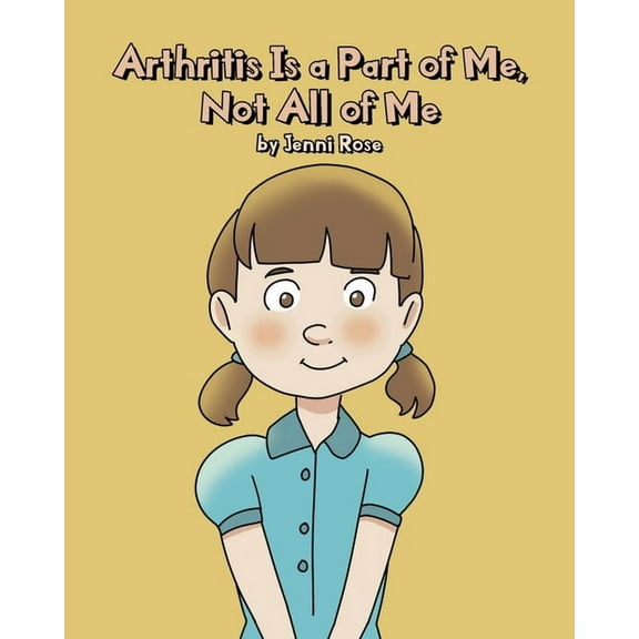 Arthritis Is a Part of Me, Not All of Me, (Paperback)