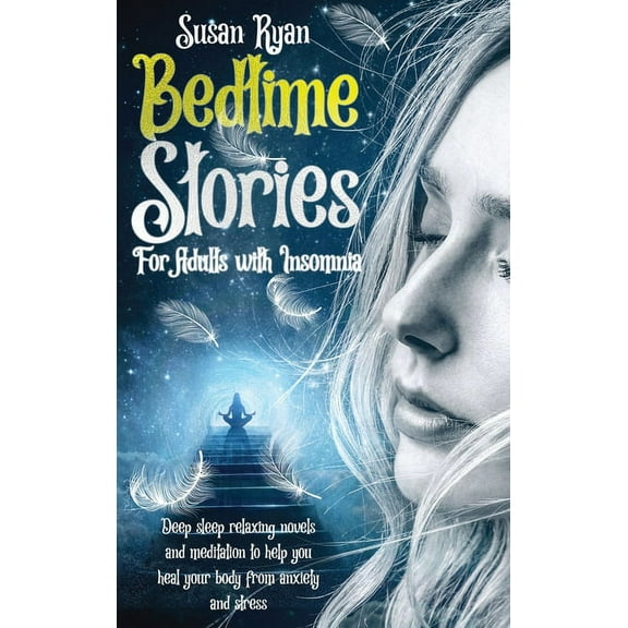 Bedtime Stories for Adults with Insomnia : Deep sleep relaxing novels and meditation to help you heal your body from anxiety and stress (Hardcover)