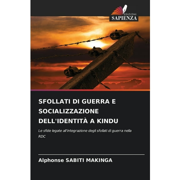 Sfollati Di Guerra E Socializzazione Dell'identità a Kindu, (Paperback)