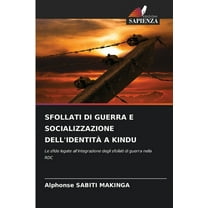 Sfollati Di Guerra E Socializzazione Dell'identità a Kindu, (Paperback)