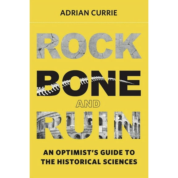 Life and Mind: Philosophical Issues in Biology and Psychology: Rock, Bone, and Ruin : An Optimist's Guide to the Historical Sciences (Hardcover)