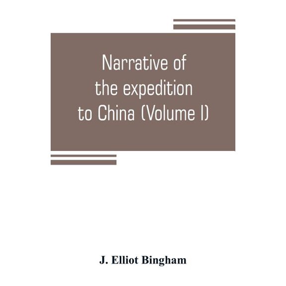 Narrative of the expedition to China, from the commencement of the war to its termination in 1842; with sketches of the , (Paperback)