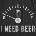 thumbnail image 2 of Mens I Need Beer T Shirt Funny Beer Meter On Empty Novelty Party Tee Graphic Tees, 2 of 9