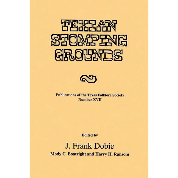 Publications of the Texas Folklore Socie Texian Stomping Grounds, Book 17, (Paperback)