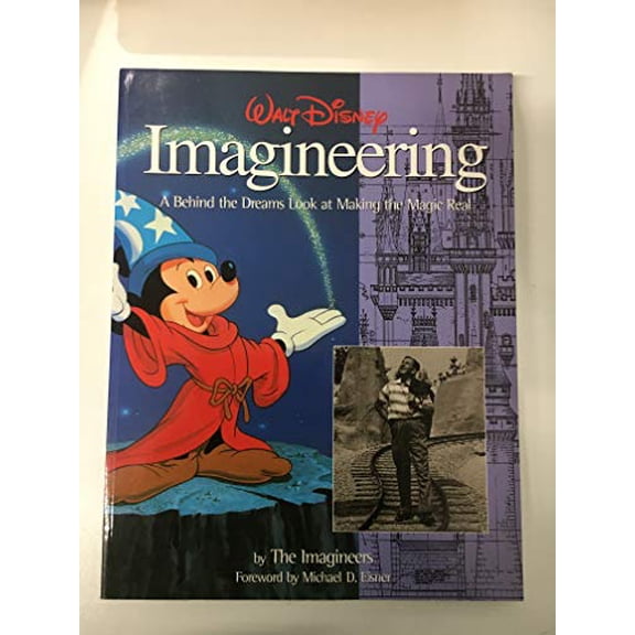 Pre-Owned Walt Disney Imagineering: A Behind the Dreams Look At Making the Magic Real (A Walt Disney Imagineering Book) (Paperback) 0786883723 9780786883721