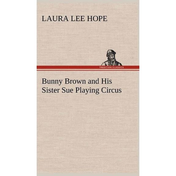 Bunny Brown and His Sister Sue Playing Circus (Hardcover)