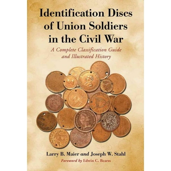 Identification Discs of Union Soldiers in the Civil War: A Complete Classification Guide and Illustrated History (Paperback)