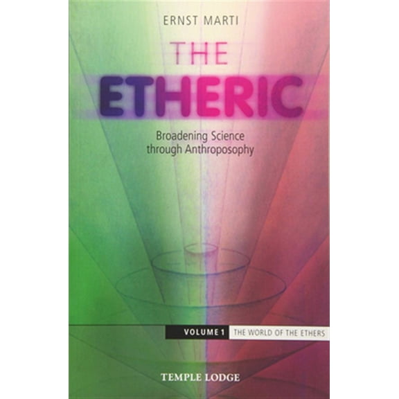 Pre-Owned The Etheric: Broadening Science Through Anthroposophy (Paperback) 1912230054 9781912230051