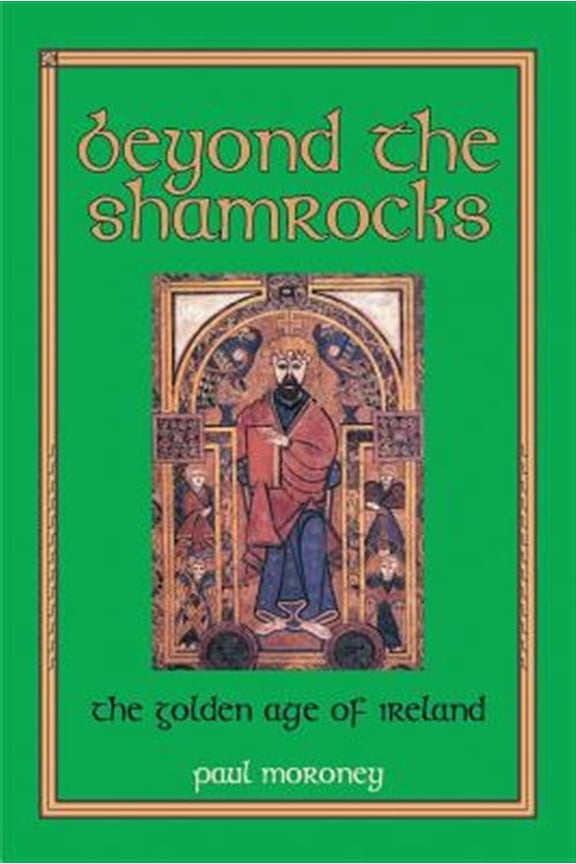 Pre-Owned Beyond the Shamrocks: The Golden Age of Ireland (Paperback) by Paul Moroney