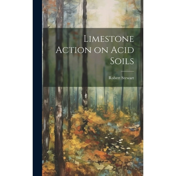 Limestone Action on Acid Soils (Hardcover)