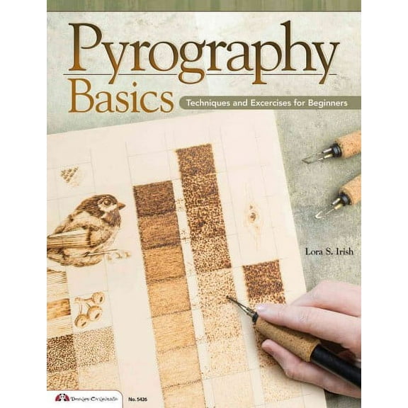 Pyrography Basics: Techniques and Exercises for Beginners -- Lora S. Irish