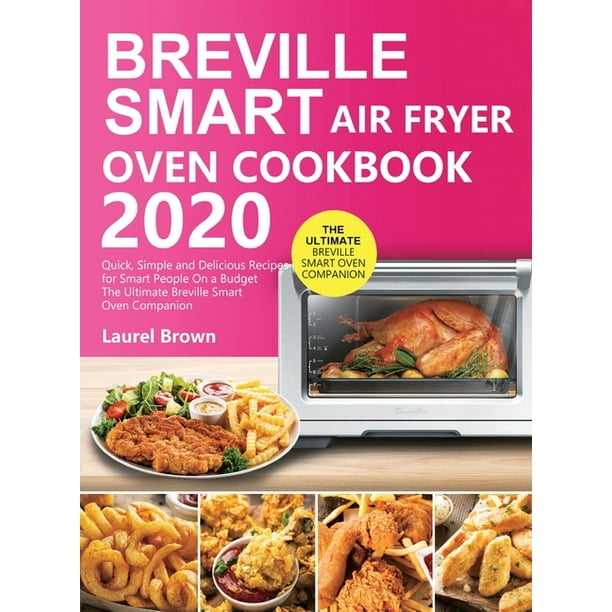Breville Smart Air Fryer Oven Cookbook 2020 Quick, Simple and