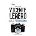 thumbnail image 1 of SÓLO PERIODISMO SEIX BARRAL VICENTE LEÑERO, 1 of 2