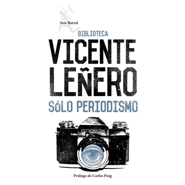 SÓLO PERIODISMO SEIX BARRAL VICENTE LEÑERO