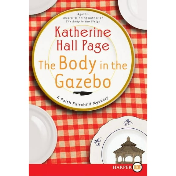 Faith Fairchild Mysteries The Body in the Gazebo: A Faith Fairchild Mystery, Book 19, (Paperback)