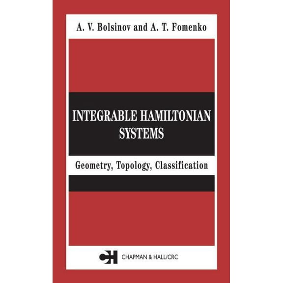 Integrable Hamiltonian Systems: Geometry, Topology, Classification, (Hardcover)