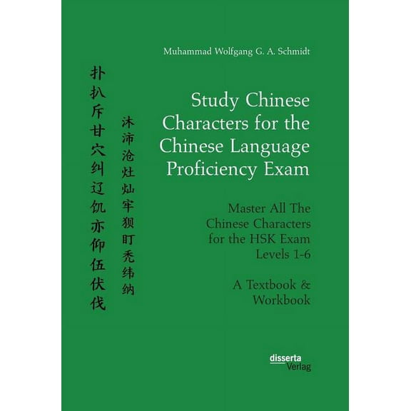 Study Chinese Characters for the Chinese Language Proficiency Exam. Master All The Chinese Characters for the HSK Exam Levels 1-6. A Textbook & Workbook (Paperback)