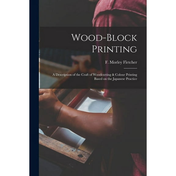 Wood-block Printing [microform] : a Description of the Craft of Woodcutting & Colour Printing Based on the Japanese Practice (Paperback)