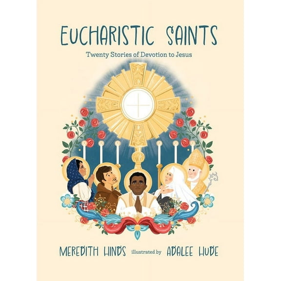 Eucharistic Saints: Twenty Stories of Devotion to Jesus, (Hardcover)
