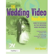 The Wedding Video Handbook : How to Succeed in the Wedding Video Business, Used [Paperback]