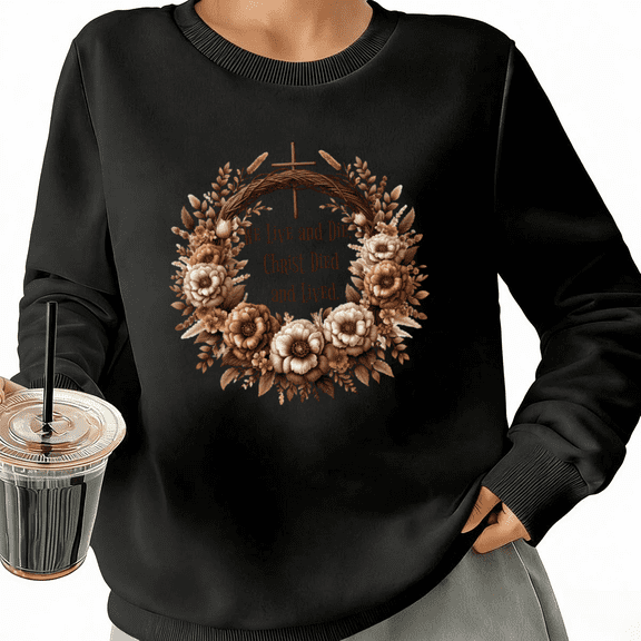 He Is Risen Cross Floral Womans Sweatshirt Graphic Sweatshirt Black White S-3XL Gift Loose Fit Crew Neck Tops
