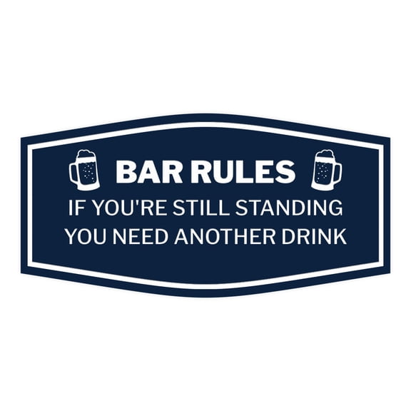 Signs ByLITA Fancy Bar rules: if you're still standing you need another drink Sign (Navy Blue / White) - Large