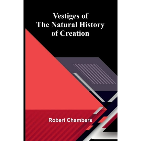 Vestiges of the Natural History of Creation, (Paperback)