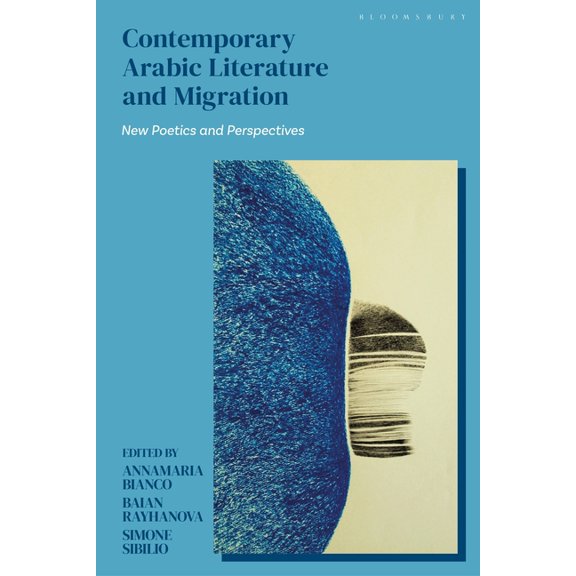 Contemporary Arabic Literature and Migration: New Poetics and Perspectives, (Hardcover)