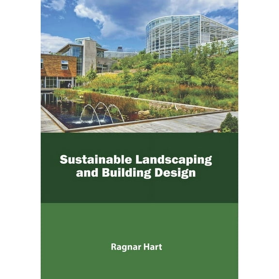 Sustainable Landscaping and Building Design, (Hardcover)