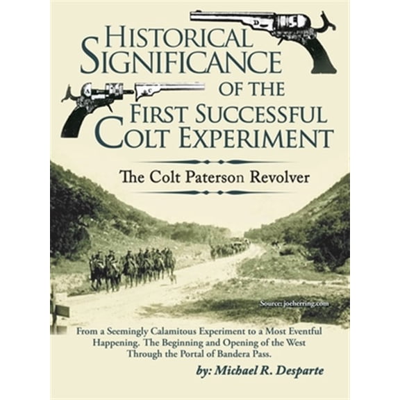 Pre-Owned Historical Significance of the First Successful Colt Experiment: The Colt Paterson Revolver, (Paperback)