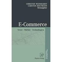 E-Commerce: Netze, MÃ¤rkte, Technologien, (Hardcover)