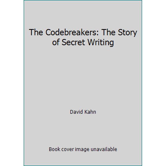 Pre-Owned The Codebreakers: The Story of Secret Writing (Hardcover) 0025604600 9780025604605