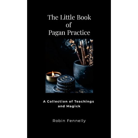 The Little Book of Pagan Practice: A Collection of Teachings and Magick, (Paperback)
